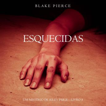 [Portuguese] - Esquecidas (Um Mistério de Riley Paige—Livro 8): Narrado digitalmente por uma voz sintética