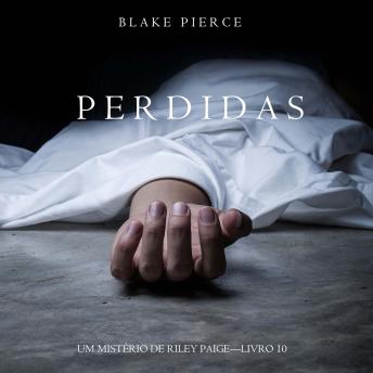 [Portuguese] - Perdidas (Um Mistério de Riley Paige – Livro 10): Narrado digitalmente por uma voz sintética