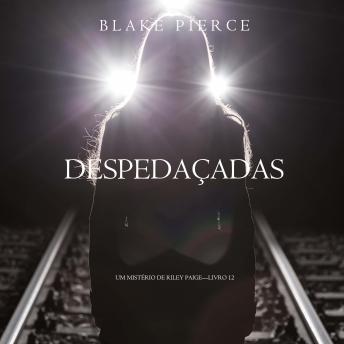 [Portuguese] - Despedaçadas (Um Mistério de Riley Paige—Livro 12): Narrado digitalmente por uma voz sintética