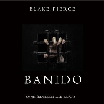 [Portuguese] - Banido (Um Mistério de Riley Paige—Livro 15): Narrado digitalmente por uma voz sintética