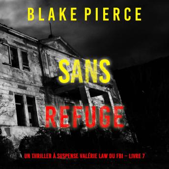 [French] - Sans refuge (Un Thriller à suspense Valérie Law du FBI – Livre 7): Narration par une voix synthétisée
