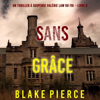 [French] - Sans grâce (Un Thriller à suspense Valérie Law du FBI – Livre 8): Narration par une voix synthétisée