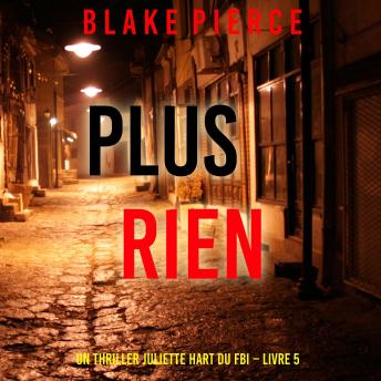 [French] - Plus rien (Un thriller Juliette Hart du FBI – Livre 5): Narration par une voix synthétisée