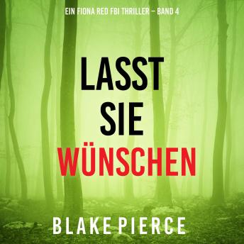 [German] - Lasst Sie Wünschen (Ein Fiona Red FBI Thriller – Band 4): Erzählerstimme digital synthetisiert