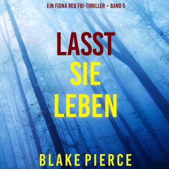[German] - Lasst Sie Leben (Ein Fiona Red FBI-Thriller – Band 5): Erzählerstimme digital synthetisiert