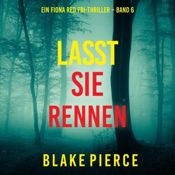 [German] - Lasst Sie Rennen (Ein Fiona Red FBI-Thriller – Band 6): Erzählerstimme digital synthetisiert