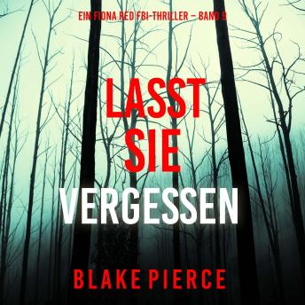 [German] - Lasst Sie Vergessen (Ein Fiona Red FBI-Thriller – Band 9): Erzählerstimme digital synthetisiert