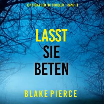 [German] - Lasst Sie Beten (Ein Fiona Red FBI-Thriller – Band 11): Erzählerstimme digital synthetisiert