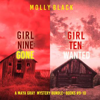 A Maya Gray FBI Suspense Thriller Bundle: Girl Nine: Gone (#9) and Girl Ten: Wanted (#10)