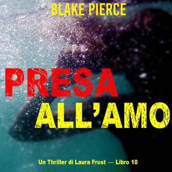 [Italian] - Presa all'amo (Un Thriller di Laura Frost — Libro 10): Narrato digitalmente con voce sintetizzata