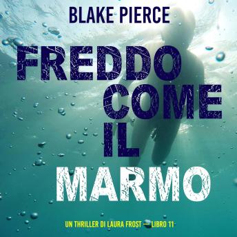 [Italian] - Freddo come il marmo (Un Thriller di Laura Frost — Libro 11): Narrato digitalmente con voce sintetizzata