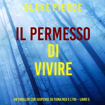 [Italian] - Il Permesso di Vivere (Un thriller con suspense su Fiona Red e l’FBI – Libro 5): Narrato digitalmente con voce sintetizzata