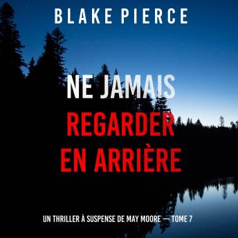 [French] - Ne Jamais Regarder En Arrière (Un thriller à suspense de May Moore — Tome 7): Narration par une voix synthétisée