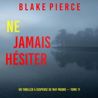 [French] - Ne Jamais Hésiter (Un thriller à suspense de May Moore — Tome 11): Narration par une voix synthétisée