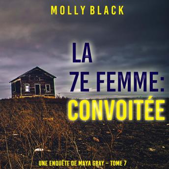 [French] - La 7e Femme : Convoitée (Une enquête de Maya Gray – Tome 7): Narration par une voix synthétisée