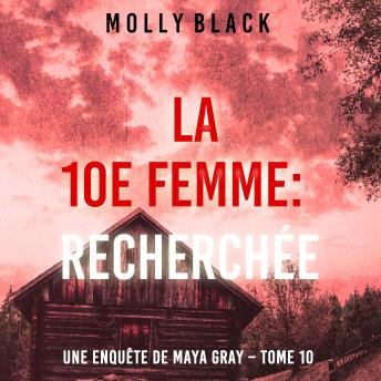 [French] - La 10e femme : Recherchée (Une enquête de Maya Gray – Tome 10): Narration par une voix synthétisée