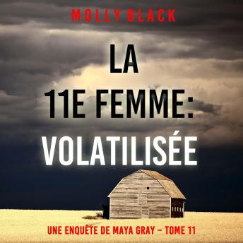 [French] - La 11e femme : Volatilisée (Une enquête de Maya Gray – Tome 11): Narration par une voix synthétisée