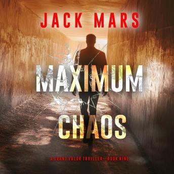 Maximum Chaos (A Grant Valor Action Thriller—Book 9): Digitally narrated using a synthesized voice