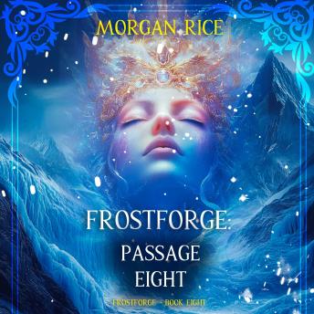 Frostforge: Passage Eight (Book Eight of the Frostforge Series): Digitally narrated using a synthesized voice