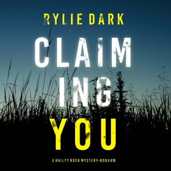 Claiming You (A Hailey Rock FBI Suspense Thriller—Book 16): Digitally narrated using a synthesized voice