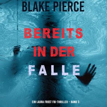 [German] - Bereits in der Falle (Ein Laura Frost FBI-Thriller – Band 3): Erzählerstimme digital synthetisiert