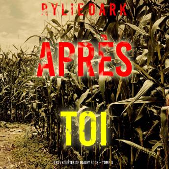 [French] - Après toi (Les enquêtes de Hailey Rock – Tome 3): Narration par une voix synthétisée