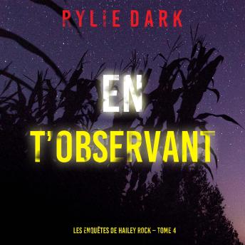[French] - En t’observant (Les enquêtes de Hailey Rock – Tome 4): Narration par une voix synthétisée