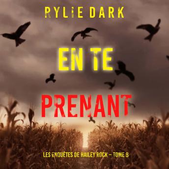 [French] - En te prenant (Les enquêtes de Hailey Rock – Tome 8): Narration par une voix synthétisée