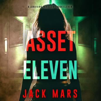 Asset Eleven (A Lara King Espionage Thriller—Book 11): Digitally narrated using a synthesized voice