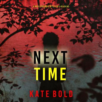 Next Time (A Meg Thorne Suspense Thriller—Book Three): Digitally narrated using a synthesized voice