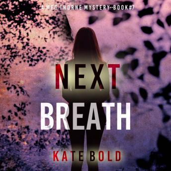 Next Breath (A Meg Thorne Suspense Thriller—Book Seven): Digitally narrated using a synthesized voice