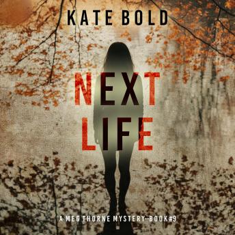 Next Life (A Meg Thorne Suspense Thriller—Book Nine): Digitally narrated using a synthesized voice
