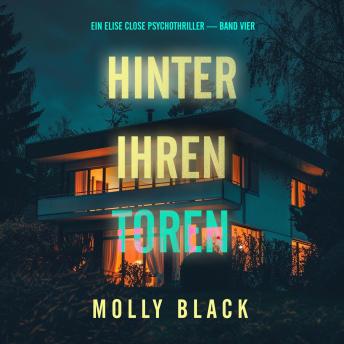 [German] - Hinter ihren Toren (Ein Elise Close Psychothriller — Band Vier): Erzählerstimme digital synthetisiert
