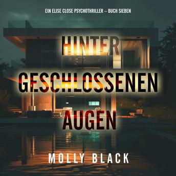[German] - Hinter geschlossenen Augen (Ein Elise Close Psychothriller – Buch Sieben): Erzählerstimme digital synthetisiert