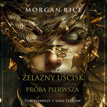 [Polish] - Żelazny uścisk: Próba pierwsza (Tom pierwszy z serii Żelazny uścisk): Cyfrowa narracja przy użyciu syntezowanego głosu