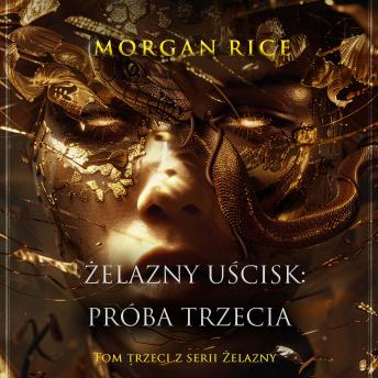 [Polish] - Żelazny uścisk: Próba trzecia (Tom trzeci z serii Żelazny uścisk): Cyfrowa narracja przy użyciu syntezowanego głosu