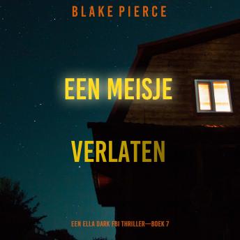 [Dutch; Flemish] - Een Meisje Verlaten (Een Ella Dark FBI Thriller—Boek 7): Digitaal voorgelezen door een electronisch gegenereerde stem