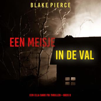 [Dutch; Flemish] - Een Meisje in de Val (Een Ella Dark FBI Thriller—Boek 8): Digitaal voorgelezen door een electronisch gegenereerde stem