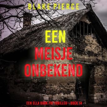[Dutch; Flemish] - Een Meisje Onbekend (Een Ella Dark FBI Thriller—Boek 14): Digitaal voorgelezen door een electronisch gegenereerde stem