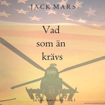 [Swedish] - Vad som än krävs (En Luke Stone-thriller – Bok 1): Digitalt inläst via en datorgenererad röst