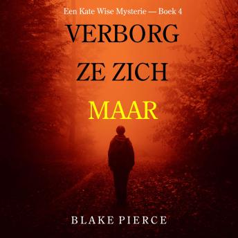 [Dutch; Flemish] - Verborg Ze Zich Maar (Een Kate Wise Mysterie — Boek 4): Digitaal voorgelezen door een electronisch gegenereerde stem