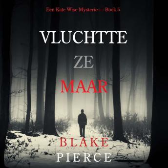 [Dutch; Flemish] - Vluchtte Ze Maar (Een Kate Wise Mysterie — Boek 5): Digitaal voorgelezen door een electronisch gegenereerde stem