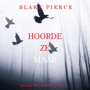 [Dutch; Flemish] - Hoorde Ze Maar (Een Kate Wise Mysterie — Boek 7): Digitaal voorgelezen door een electronisch gegenereerde stem