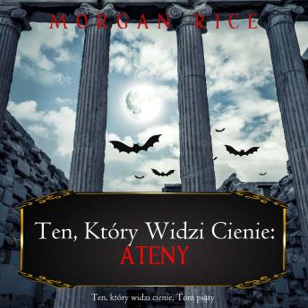 [Polish] - Ten, który widzi cienie: Ateny (Ten, który widzi cienie, Tom piąty): Cyfrowa narracja przy użyciu syntezowanego głosu