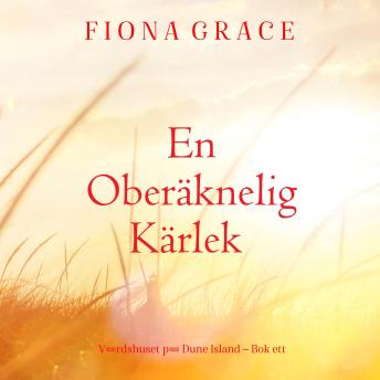 [Swedish] - En oberäknelig kärlek (Värdshuset på Dune Island – Bok ett): Digitalt inläst via en datorgenererad röst