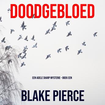 [Dutch; Flemish] - Doodgebloed (Een Adele Sharp Mysterie – Boek Een): Digitaal voorgelezen door een electronisch gegenereerde stem