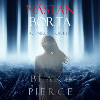 [Swedish] - Nästan borta (Au Pairen—Bok ett): Digitalt inläst via en datorgenererad röst