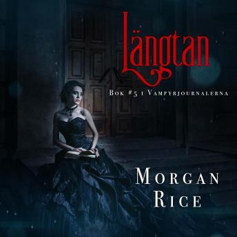 [Swedish] - Längtan (Bok #5 i Vampyrjournalerna): Digitalt inläst via en datorgenererad röst