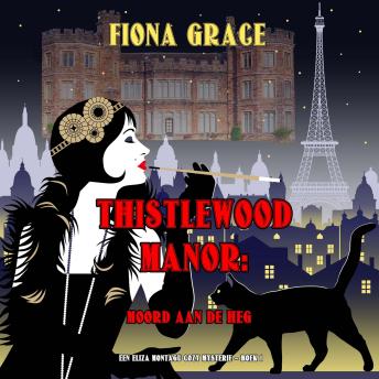 [Dutch; Flemish] - Thistlewood Manor: Moord aan de heg (Een Eliza Montagu cozy mysterie – Boek 1): Digitaal voorgelezen door een electronisch gegenereerde stem