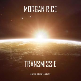 [Dutch; Flemish] - Transmissie (De Invasie Kronieken—Boek Een): Een Science Fiction Thriller: Digitaal voorgelezen door een electronisch gegenereerde stem